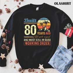 official built 80 years ago all parts original funny 80th birthday t-shirt - olashirt