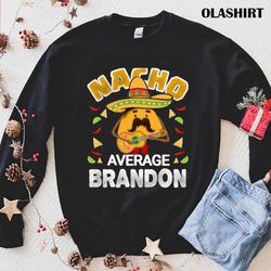 nacho average brandon funny birthday personalized name gift, retro ventage funny taco t-shirt - olashirt
