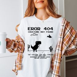 Error 404 Costume Not Found Tshirts, Dinosaur Error Shirt, Funny Computer Lover Shirts,Screarm Tee,Gift For Him, Game Da