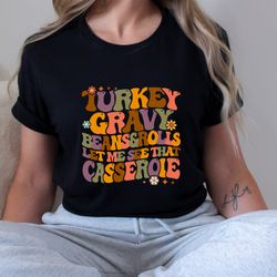 Turkey Gravy Beans And Rolls Let Me See That Casserole Sweatshirt, Thanksgiving Sweatshirt, Thanksgiving Shirt, Fall Swe