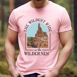 The Wildest Ride In The Wilderness Shirt, Big Thunder Mountain, Theme Park T-Shirt, Happiest Place on Earth, Shirts for