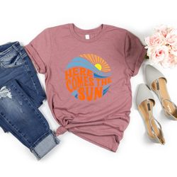 here comes the sun shirt,summer shirt,vacation shirt,2022 beach shirt,summer vacation shirt,beach vacation shirt,beach s