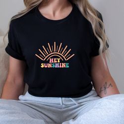 hey sunshine shirt gift for summer, cute vacation shirts, beach mode shirts, vacation outfits, summer tee, beach outfits