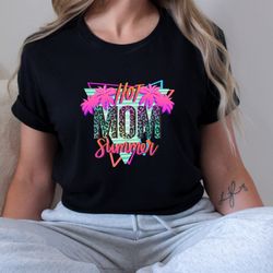 hot mom summer shirt, summer shirt, mom summer shirt, colorful mom shirt, colorful summer shirt, gift for mom funny mom