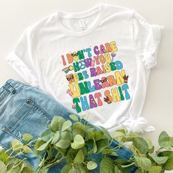 i dont care how you were raised unlearn that shit shirt,equal rights,pride shirt,lgbt shirt,social justice,human rights,