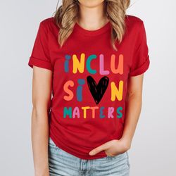inclusion matters shirt,special education squad shirt,autism awareness shirt,inclusion teacher t-shirt,equality shirt,ne