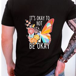 its okay to be not okay shirt, aesthetic butterfly tee, mental health awareness shirt, vsco hoodie, trending oversized t