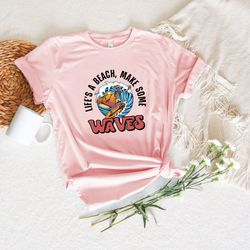 lifes a beach make some waves shirt, boho beach shirt, beach trip shirt, ocean lover shirt, sarcastic shirt, beach lover