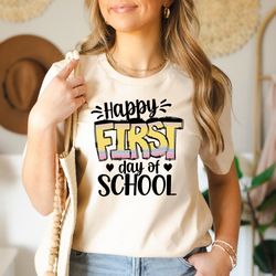 happy first day of school shirt, first day of school, student gifts, school shirt, teacher shirt, back to school shirt,