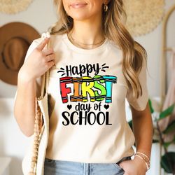 happy first day of school shirt, student gifts, school shirt, first day of school, teacher shirt, back to school shirt,