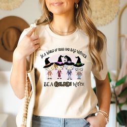 in a world full of witches be golden funny halloween vintage t-shirt, funny golden girl shirt, witches golden girls shir
