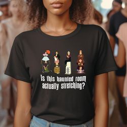 is this haunted room actually sretching shirt, the haunted mansion shirt, halloween shirt, mickey and friend stretching