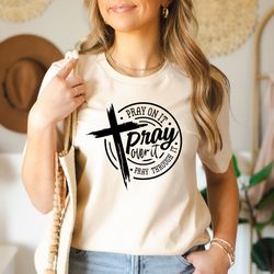 pray over it shirt, pray through it, power in prayer, faith shirt, jesus shirt, christian shirt, religious shirt, inspir