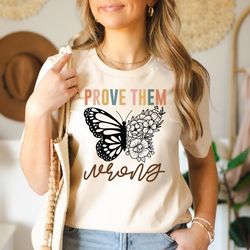 prove them wrong shirt, inspirational butterfly, motivational shirt, mental health tee, positive outfit shirt, vintage b