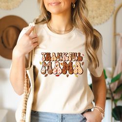 thankful mama shirt, thanksgiving t-shirt, gift for mama, thanksgiving dinner gift, fall shirt, gift for mom, gift for t