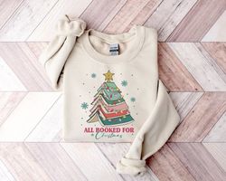 all booked for christmas shirt gift for librarian,bookworm christmas sweater,christmas book tree sweatshirt,book lovers