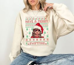 have a merry swiftmas sweatshirt, merry swiftmas sweatshirt, swiftmas sweatshirt, taylor family shirt, ts fan gift, ugly