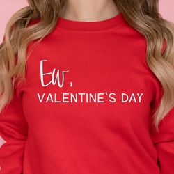 ew valentines day sweatshirt, womens valentines day shirt funny, anti valentines day, valentines day gifts for her chris