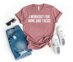 gym shirt workout shirts taco shirt taco lover foodie shirt tacos and wine wine lover shirt workout for wine and tacos y
