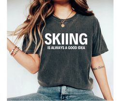 skiing shirt ski shirt ski lover skiing gift skiing lover ski vacation winter shirt snowboarding shirt skier shirt skier