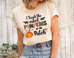 fall teacher shirts, halloween teacher shirt, pumpkin teacher shirt, cute teacher shirts, i teach the cutest pumpkins in