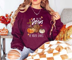 fall for jesus he never leaves shirt, fall shirt,thanksgiving shirt, thanksgiving family matching shirt, jesus shirt, au