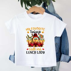 my favorite turkeys call me lunch lady, cute thanksgiving shirt, thanksgiving shirt for kids, turkey short kids, turkey