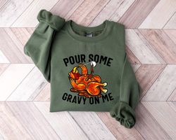 pour some gravy on me, thanksgiving turkey shirt, thanksgiving family dinner, thanksgiving sweatshirt, funny turkey shir