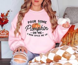 pour some pumpkin on me t-shirt,fall vibes t-shirt,fall t-shirt,autumn t-shirt thanksgiving t-shirt,women's seasonal swe