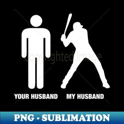 your husband my husband baseball - funny pun 1