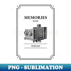 memories made timeless photography design - retro png sublimation digital download