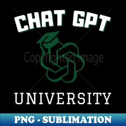 chat gpt university - special edition sublimation png file