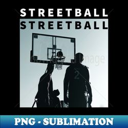 basketball streetball cool design gift - unique sublimation png download
