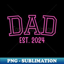 dad est. 2024 father expect baby pregnancy announcement pink - unique sublimation png download