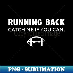 running back catch me if you can american football gift - stylish sublimation digital download