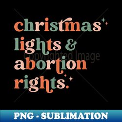 retro christmas lights and abortion rights feminist pro roe - vintage sublimation png download