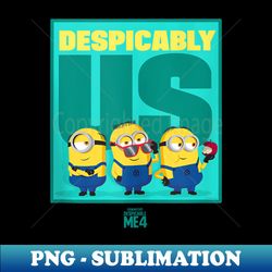 minions despicable me 4 despicably us - png transparent sublimation design