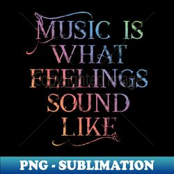 music is what feelings sound like rainbow font - special edition sublimation png file