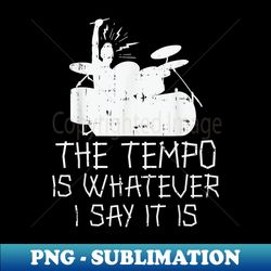 tempo whatever i say drums drumming band music drummer - unique sublimation png download