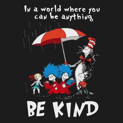 dr seuss in a world where you can be anything be kind svg