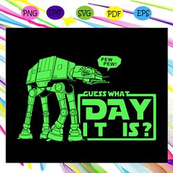 guess what day it is ar wars fan svg