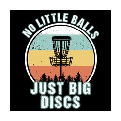 no little balls just big discs svg, trending svg, funny disc golf svg, disc golf svg, no little balls svg, big discs svg