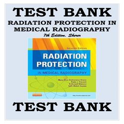 test bank radiation protection in medical radiography, 7th edition, sherer
