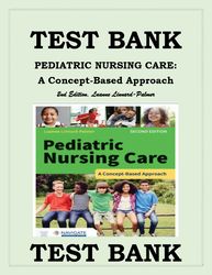 test bank pediatric nursing care- a concept-based approach 2nd edition, luanne linnard-palmer (newest update 2024)