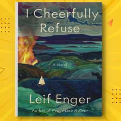 i cheerfully refuse by leif enger