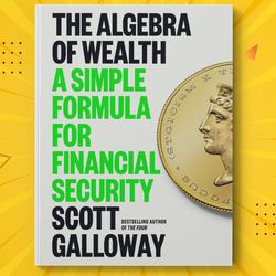 the algebra of wealth by scott galloway