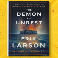 the demon of unrest : abraham lincoln & america's road to civil war by erik larson