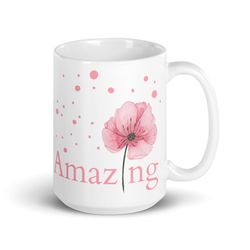 amazing mug positive amazing person gift amazing day flower birthday gift appreciation thank you com