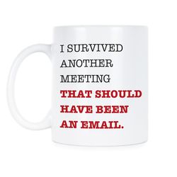 email mug i survived another meeting that should have been an email mug coworker mug gift for coworker