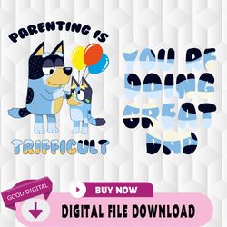 bluey youre doing great dad svg, parenting is trifficult svg, dad life svg, fathers day gift sv,-markivey